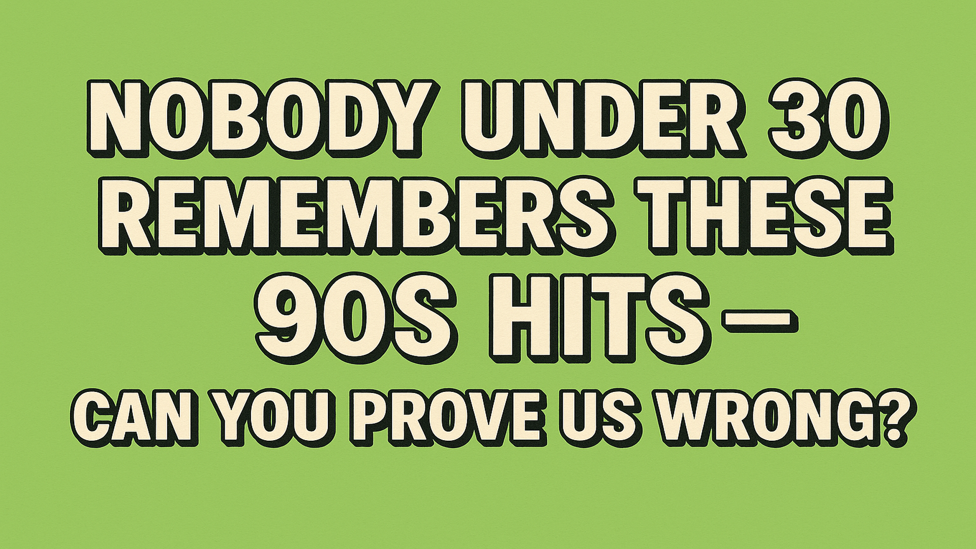 Banner for Do you remember these 90s hits?