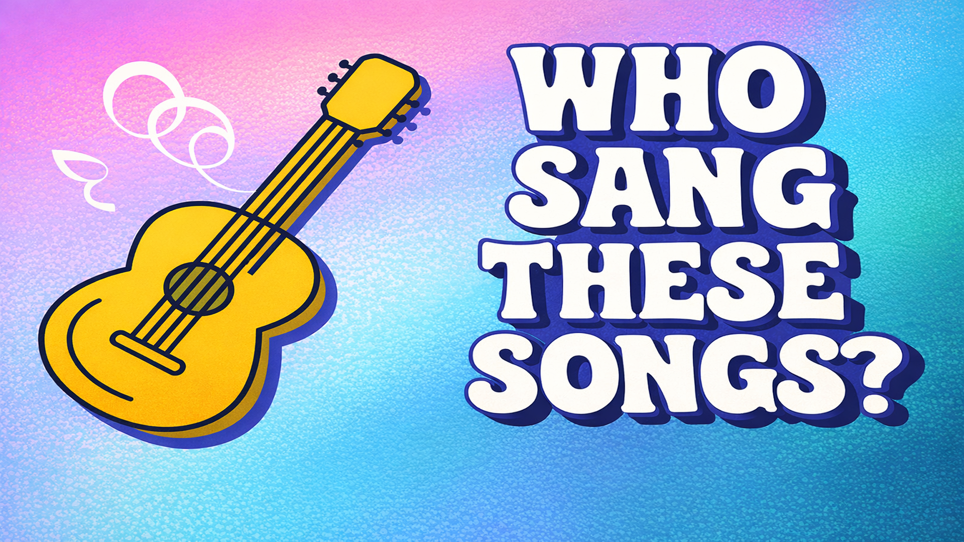 Banner for Can You Guess Who Sang These Iconic Songs?