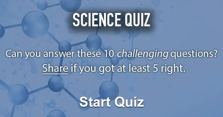 Banner for Can you answer these 10 science questions? Share if you got at least 5 right.