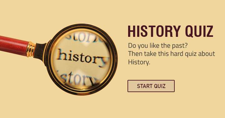 Banner for Take this very hard quiz about history and show us your knowledge.