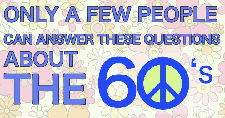 Banner for Can you answer these questions about the 60's?