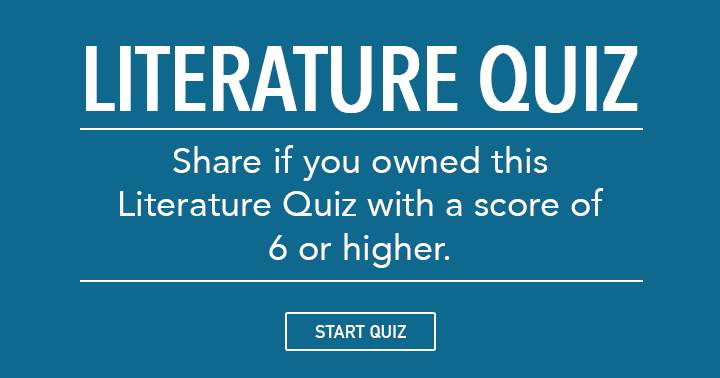 Banner for Share if you owned this Literature quiz with a 6 or higher!