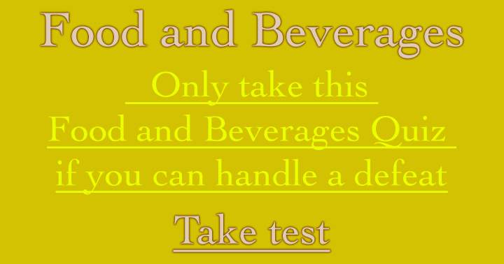 Banner for Can you handle a defeat in this Food and Beverages quiz?