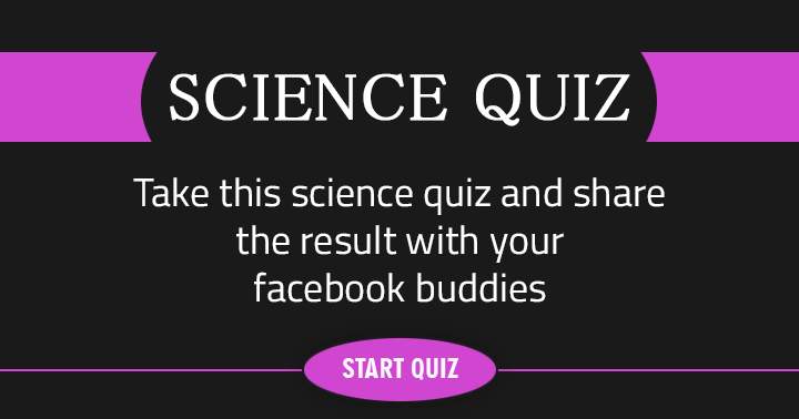 Banner for Share with your friends and see who has a better knowledge of Science!