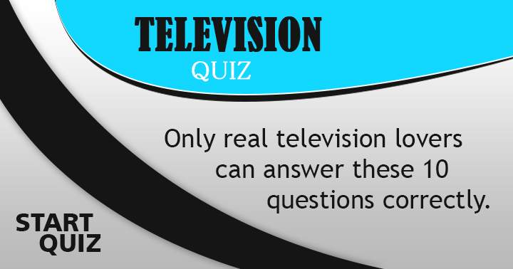 Banner for Are you a real Television lover?