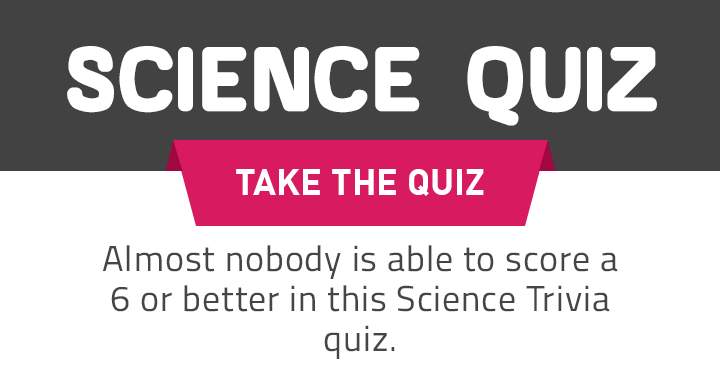 Banner for Are you able to score a 6 or higher in this Science quiz?