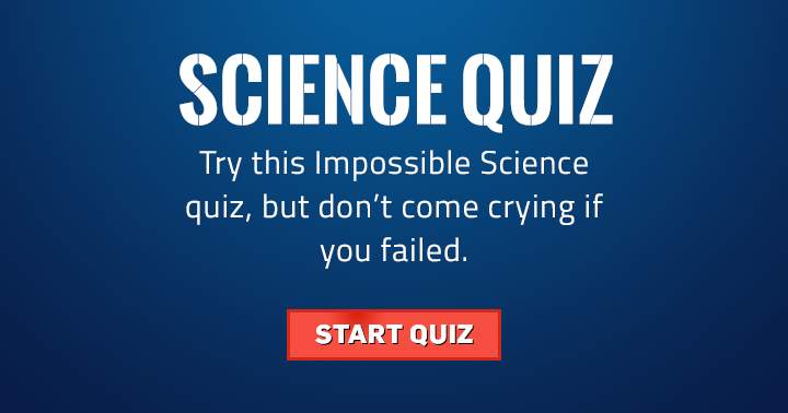 Banner for Try this impossible Science quiz but don't come crying if you failed! 