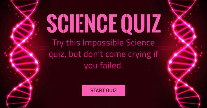 Banner for Try this impossible science quiz!