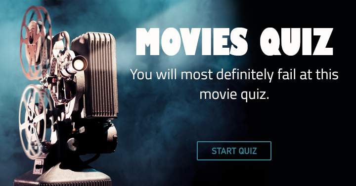 Banner for You will most definitely fail at this movie quiz