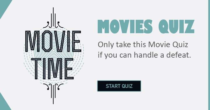 Banner for Only take this movie quiz when you can handle a defeat.