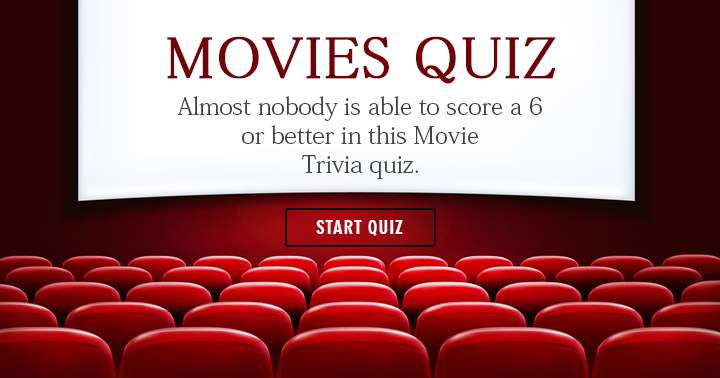 Can you score a 6 or higher in this hard Movie Quiz?