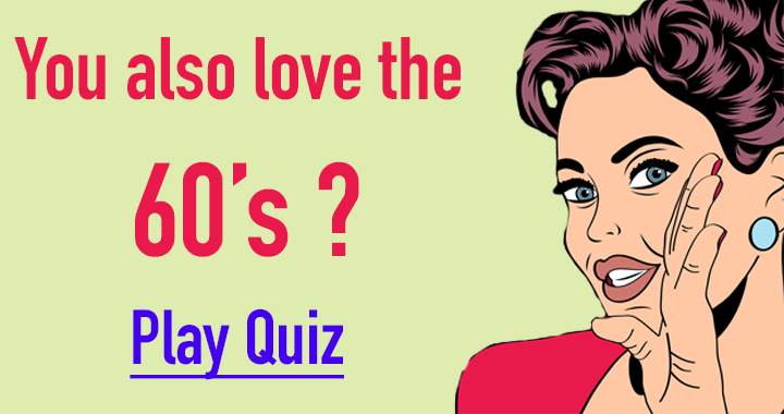 Quiz about the 60's
