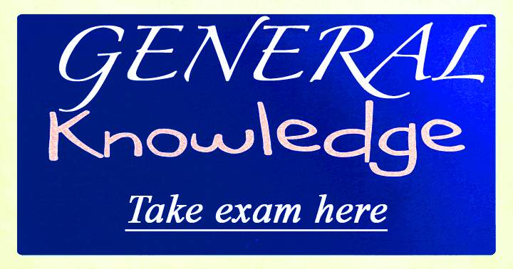 General Knowledge Exam