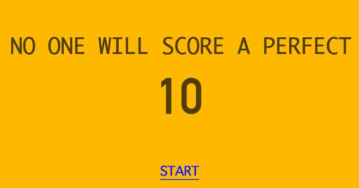 Banner for No one can attain a flawless score of 10.