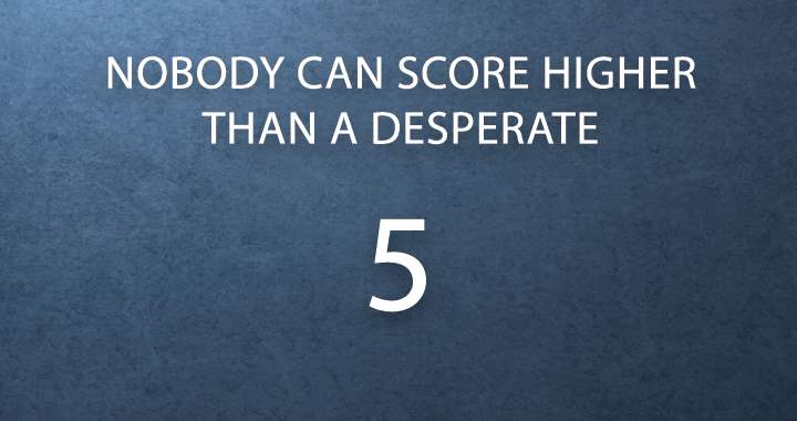 Banner for Is it possible for you to achieve a score higher than a desperate 5?