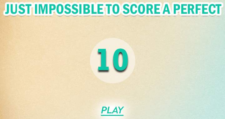 Banner for Can you attain a flawless score of 10?