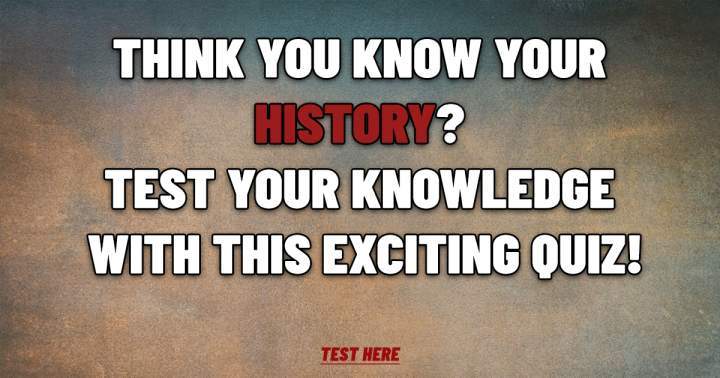 Banner for Are you knowledgeable in History?