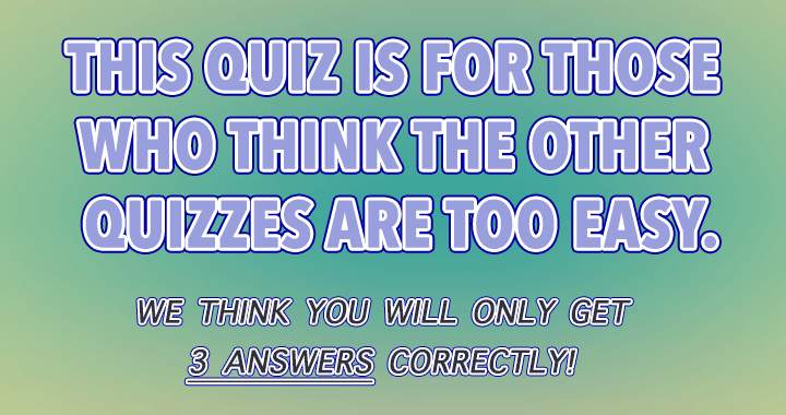 Banner for Do you believe our quizzes are too simple?