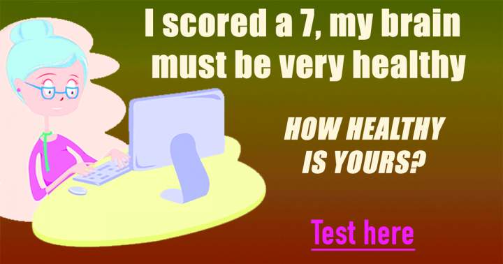 Banner for Is your brain also healthy enough to score a 7 or up?