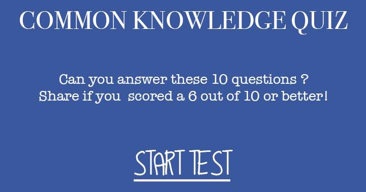 Banner for How well developed is your general knowledge? You won't even get close to answering all 10 questions correctly.