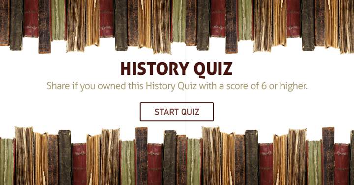 Banner for Did you own this history quiz?