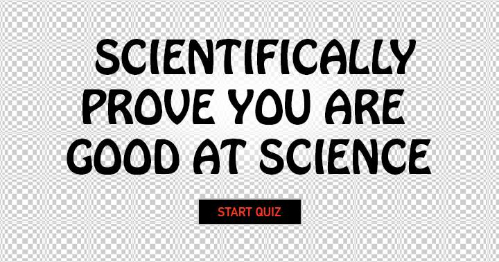 Banner for Can you provide scientific evidence of your proficiency in science?