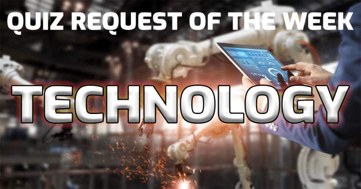 Banner for Week's Quiz Request: Technology