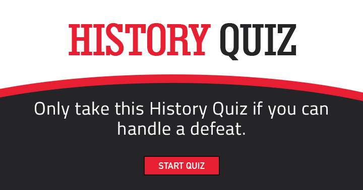 Banner for Share this if you dare to face a defeat in a History quiz challenge!