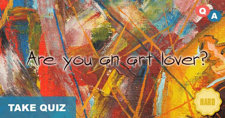 Banner for Are you an Art love? We bet you can't even get 5 right.