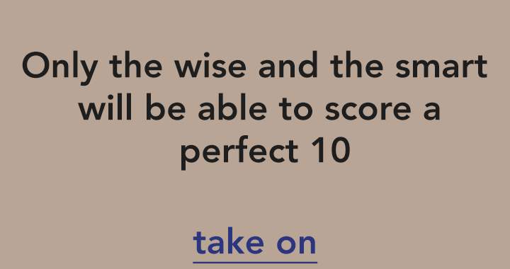 Banner for Are you smart enough to score a 10?