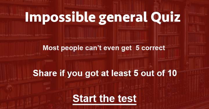 Banner for Can you score at least 5 out of 10 in this impossible general knowledge quiz?