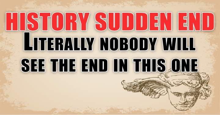 Banner for Abrupt Conclusion of History