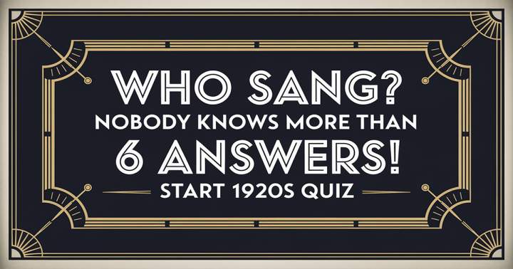 Who sang these songs from the 20s? 