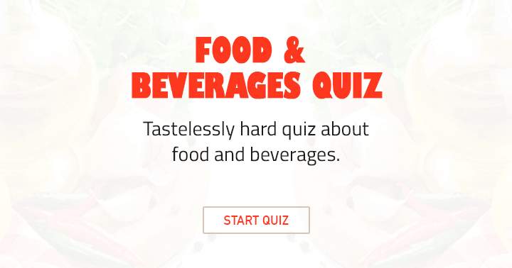 Tastelessly hard quiz about food. 