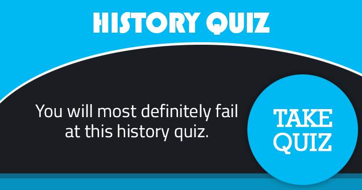 Banner for You will most definitely fail at this history quiz.