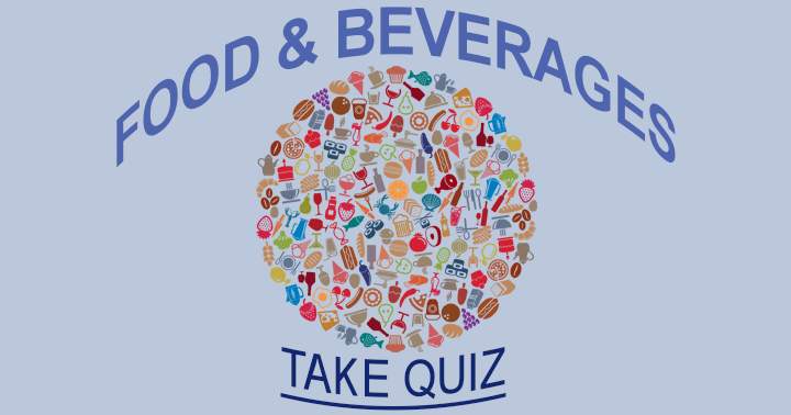 Be a legend and finish this Food & Beverges quiz like a champ. 