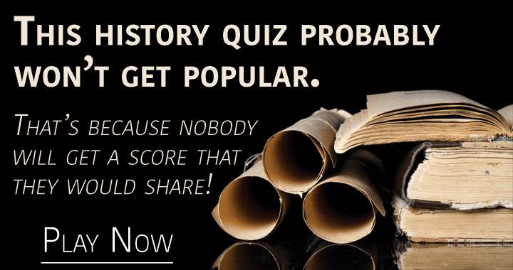 Banner for This history quiz probably won't get popular!