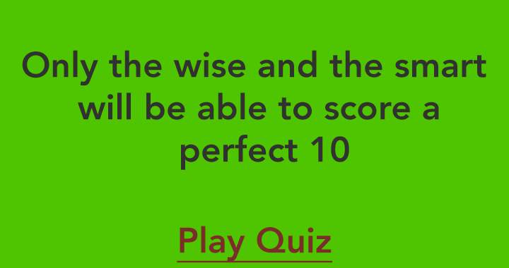 Banner for Are you smart enough to score a perfect 10?