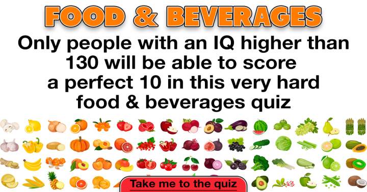 Banner for Do you know enough about food to score a perfect 10?