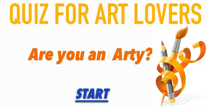 Banner for Are you Arty enough to get a perfect score in this quiz?