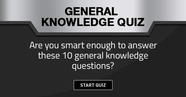 Banner for Are you smart enough to answer these 10 general knowledge questions?