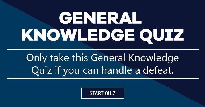 Banner for Only take this General Knowledge quiz if you can handle a defeat!