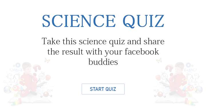 Banner for Take this fun science quiz and share the result with your facebook buddies.