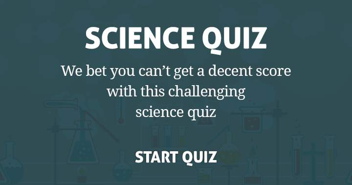 Banner for Can you get a decent score in this challenging science quiz? Share if you do!