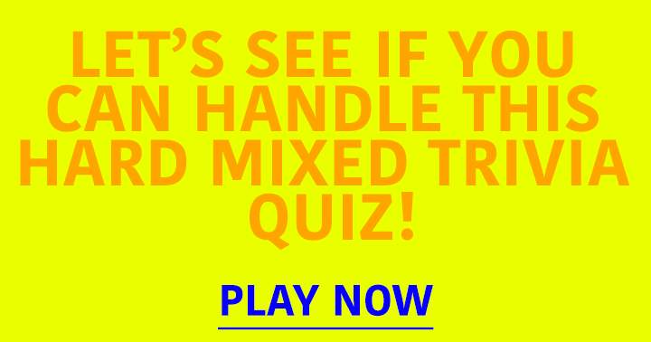 Banner for A Hard Mixed Trivia Quiz. Can you handle this one?