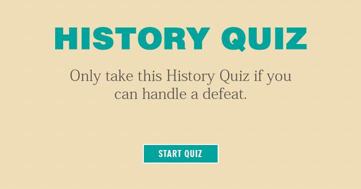 Banner for Only take this history quiz if you can handle a defeat! Can you?