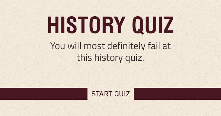 Banner for Will you fail in this history quiz or are you 'a one of a kind' and get more than 5 answers correctly?