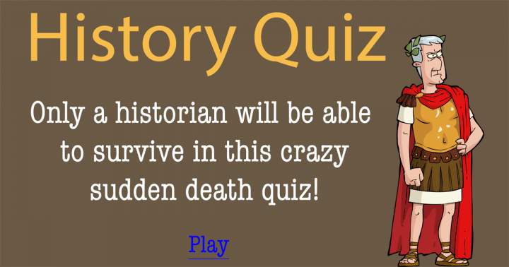 Banner for Only a historian will survive in this Sudden Death Quiz.