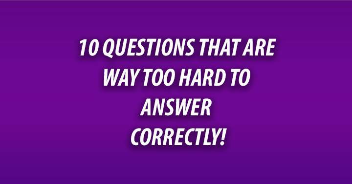 Banner for 10 Questions that are way too