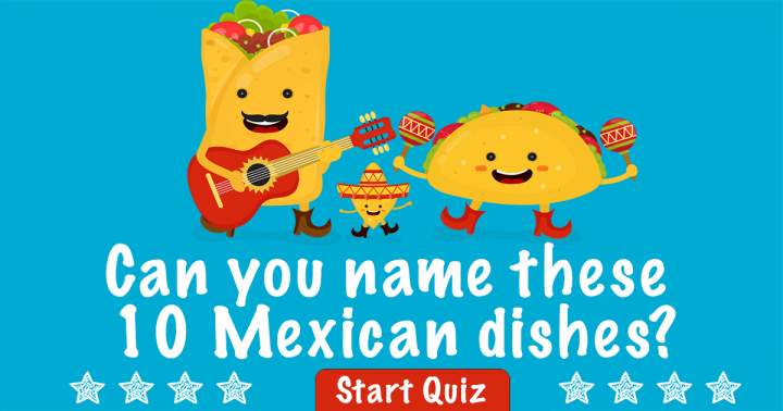 Banner for Can You Name These Mexican Dishes?